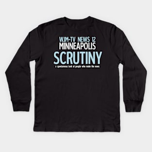 Scrutiny: WJM-TV Minneapolis Kids Long Sleeve T-Shirt